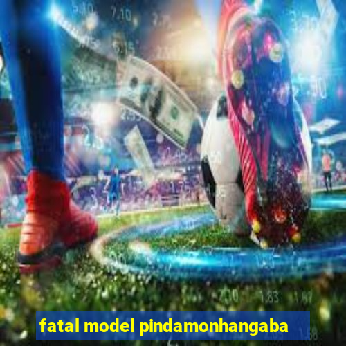 fatal model pindamonhangaba